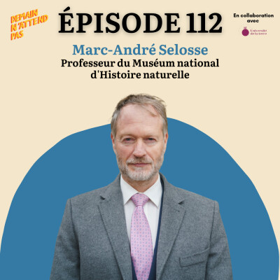 112 - Marc-André Selosse : la biodiversité survivra, mais l'homme ? cover