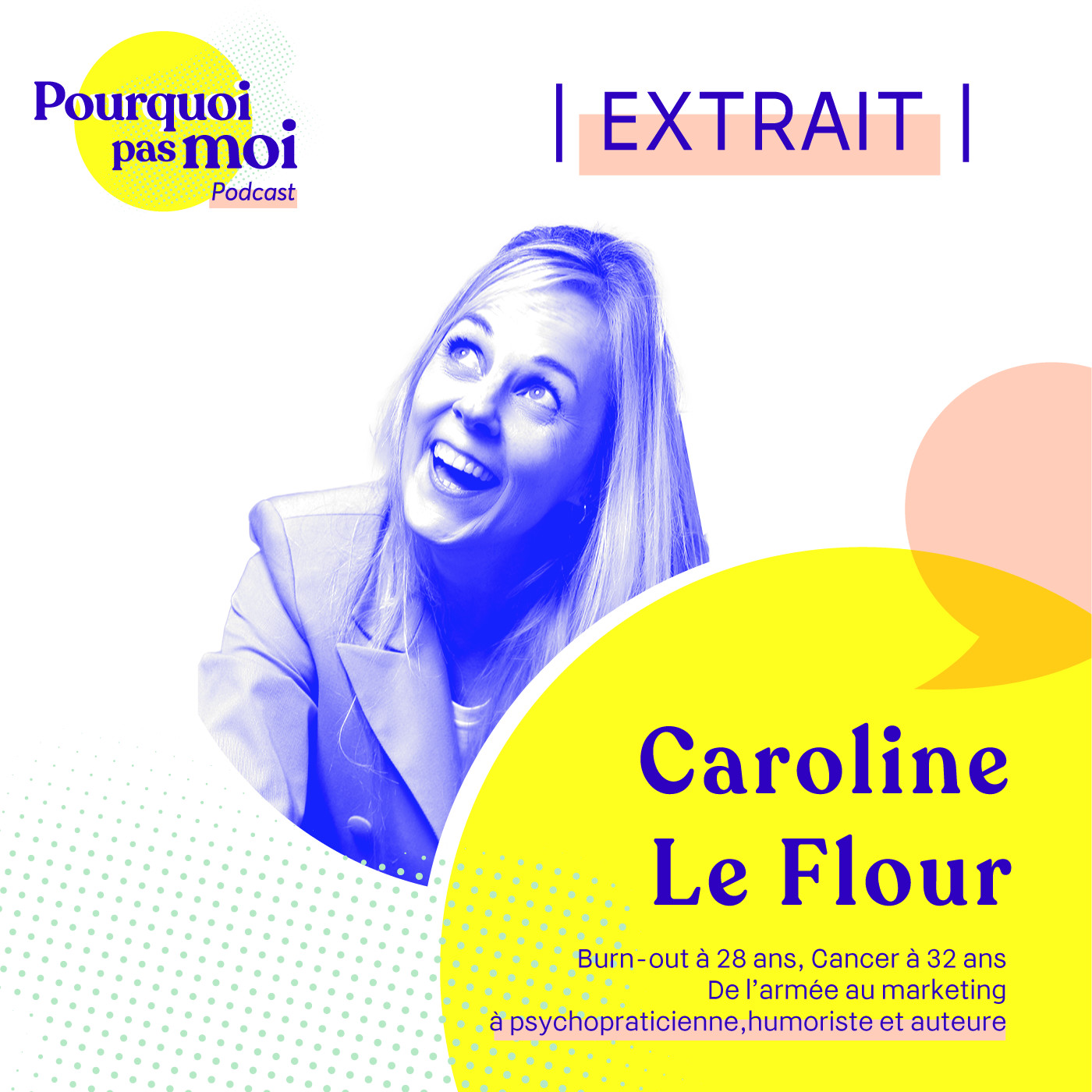 [EXTRAIT]101 Caroline Le Flour : Burn-out à 28 ans, Cancer à 32 ans - De l’armée au marketing à psychopraticienne,humoriste et auteure