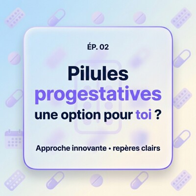 02 - Pilule progestative : sécurité, efficacité et rigueur de prise cover