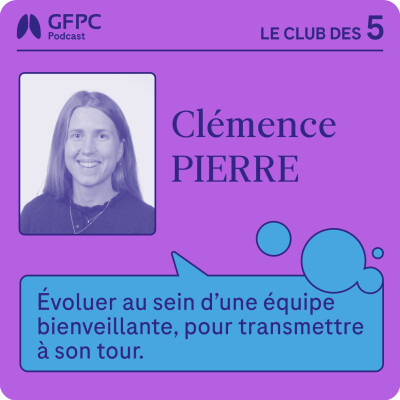 #64 - "Évoluer au sein d’une équipe bienveillante, pour transmettre à son tour" - par Clémence Pierre cover