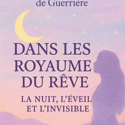 “Dans les royaumes du rêve : la nuit, l’éveil et l’invisible” cover