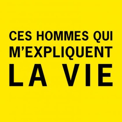 Ces hommes qui m'expliquent la vie cover