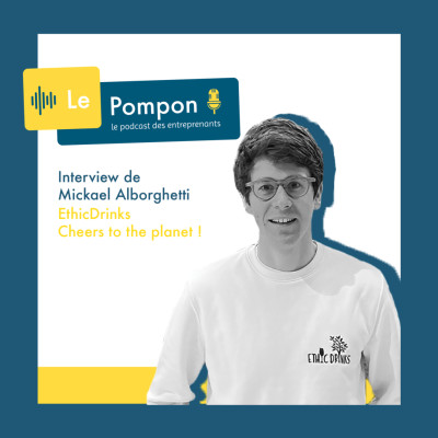Ep.46 - Mickael Alborghetti (EthicDrinks) - Cheers to the planet ! cover