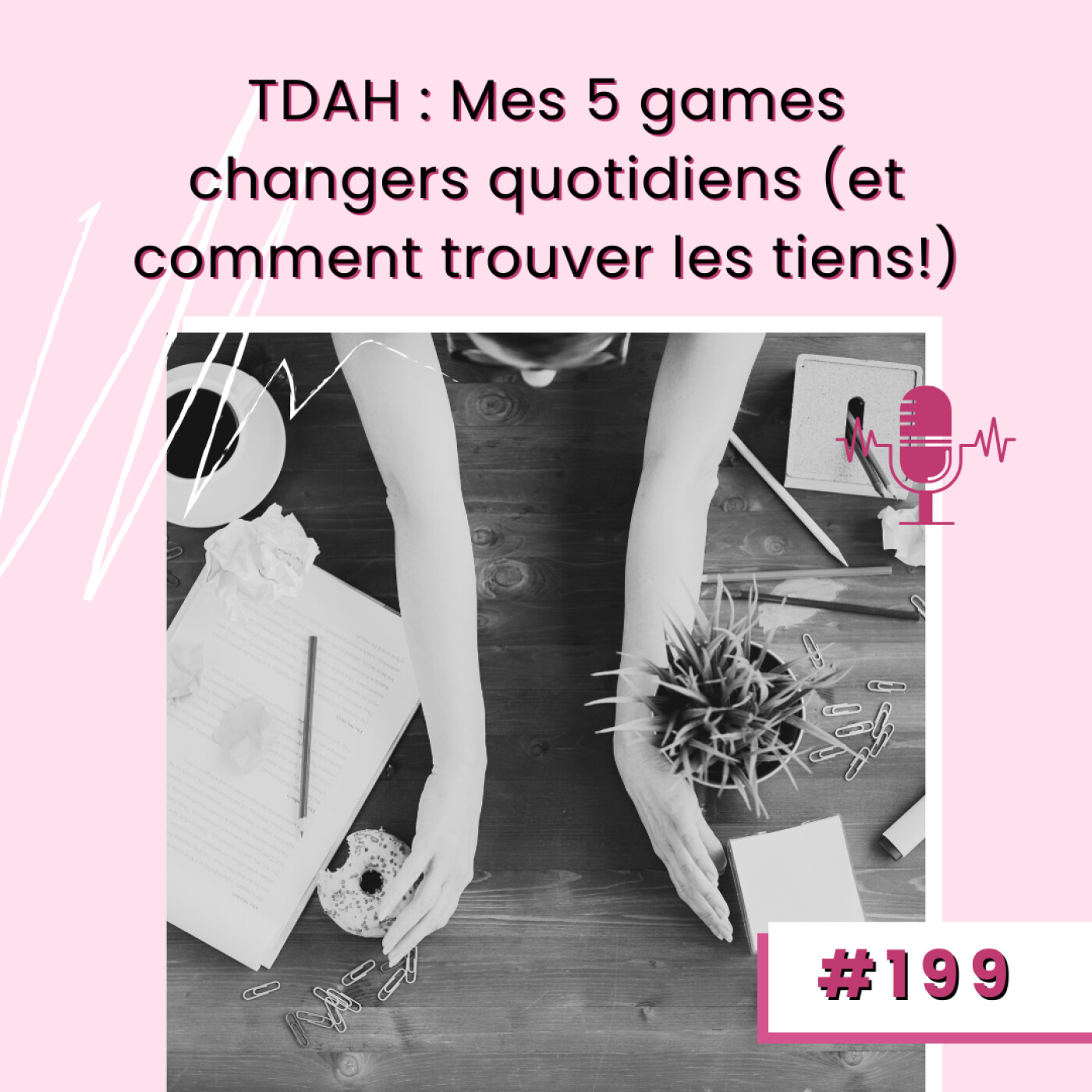E199- Mes 5 games changers quotidiens (et comment trouver les tiens!)