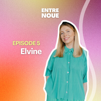 EP. 5 ELVINE - Quand la joie s'affiche en couleurs 🫟 cover