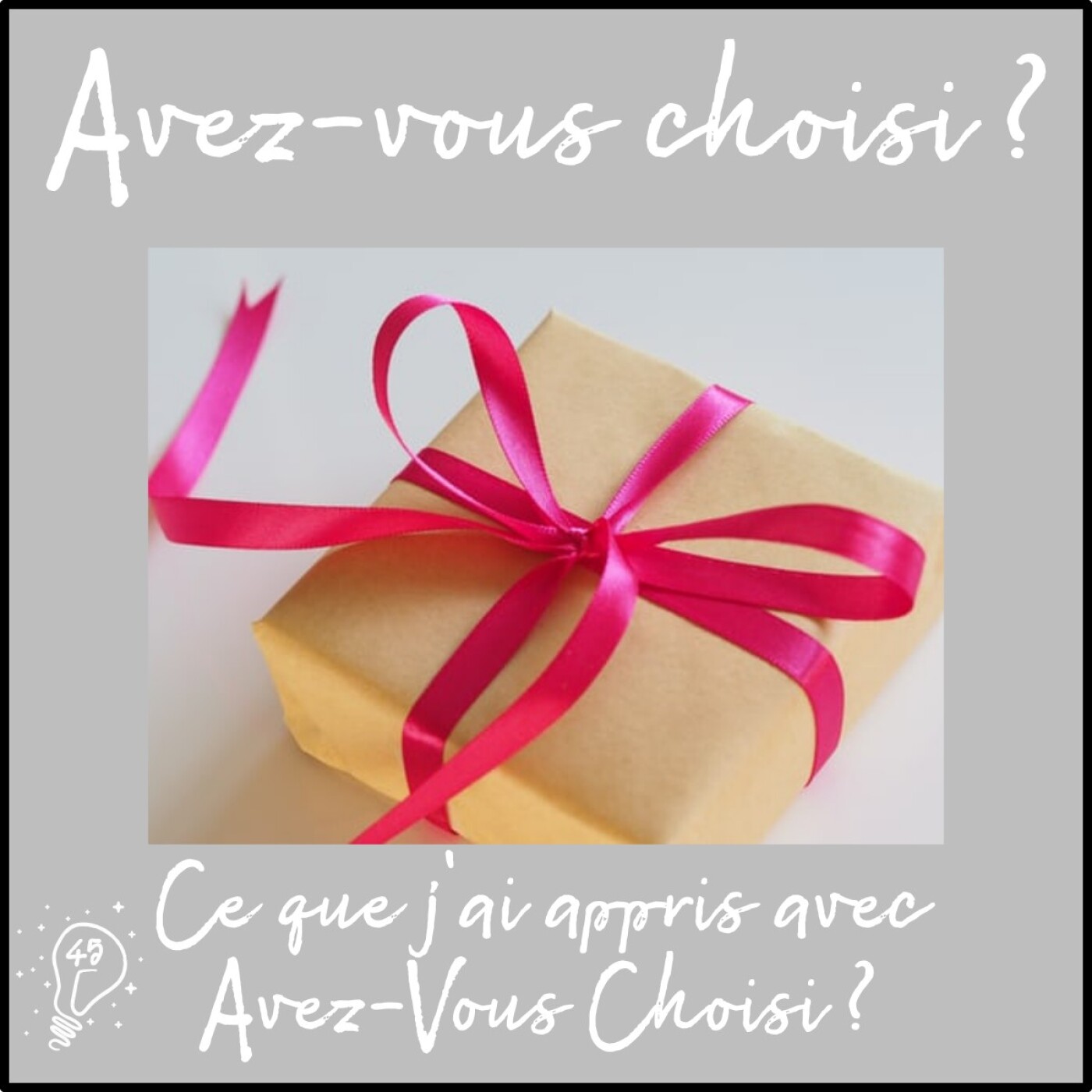 Avez-vous choisi ? - Episode 045 - Ce que j'ai appris avec Avez-vous Choisi ?