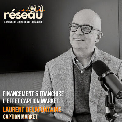 Financement & Franchise, l'effet Caption Market // Avec Laurent Delafontaine - Operating Partner Caption Market cover