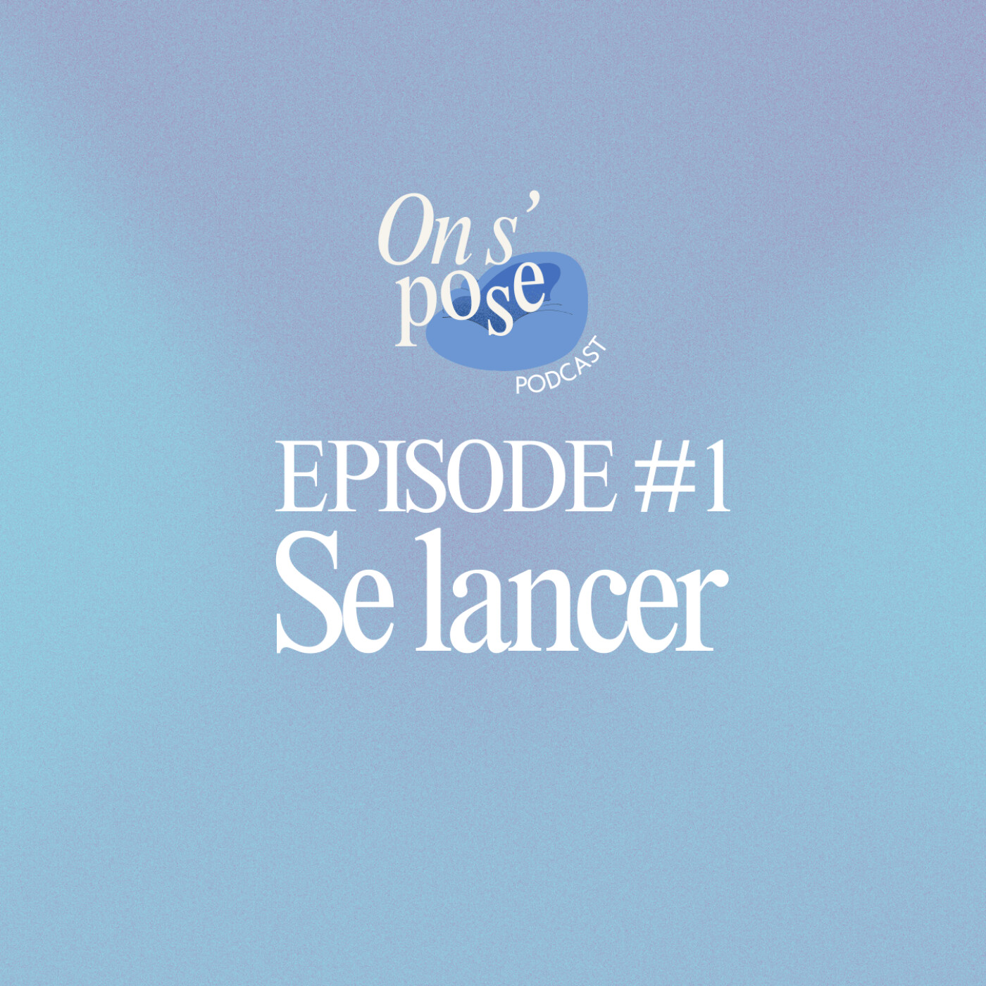 ÉPISODE 1 - SE LANCER episode artwork