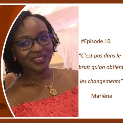 S01EP10 Marlène  « c’est pas toujours dans le bruit que on obtient les changements » cover