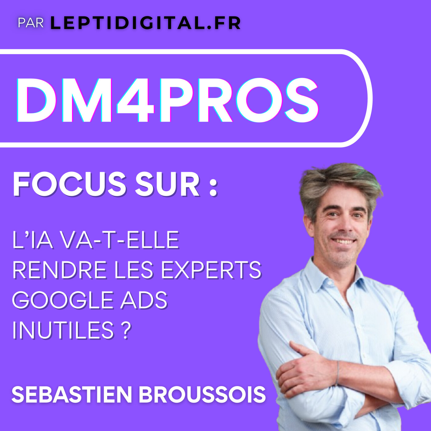Focus #2 (extrait) – AI Max : premiers retours d’expérience sur les pubs dans les AI Overviews episode artwork