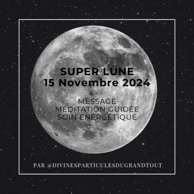 Canalisation Message - Soin énergétique - Méditation guidée : Super Lune du 25 Novembre 2024 cover