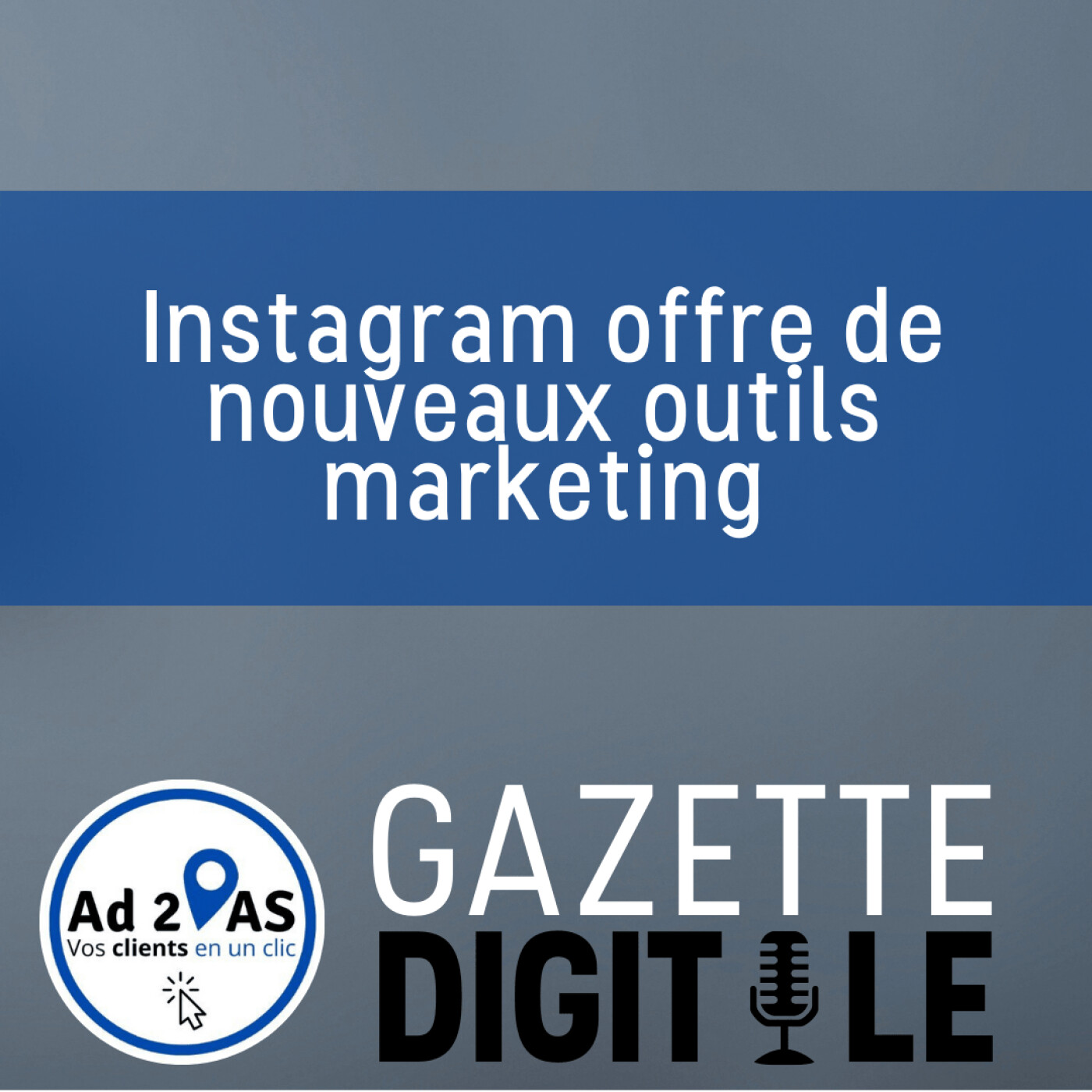 Instagram offre de nouveaux outils marketing