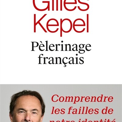 Gilles Kepel - Pèlerinage français : comprendre les failles de notre identité cover