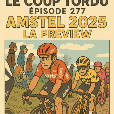 COUP TORDU - EPISODE 277 : AMSTEL GOLD RACE 2025 ! LA PREVIEW cover
