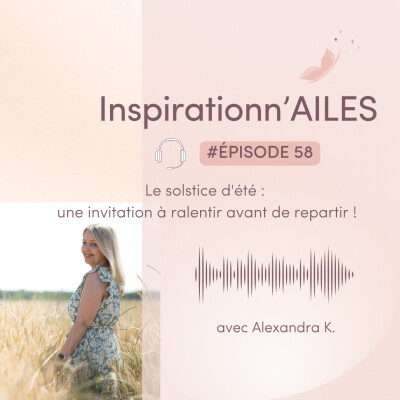 #58 - Le Solstice d'été : une invitation à ralentir avant de repartir ! cover