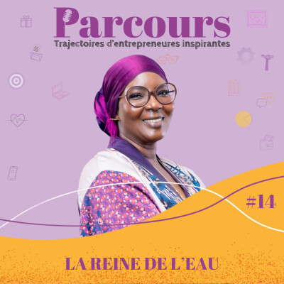 Parcours EP 14 Partie 1 - La reine de l'eau - Khady Cissé Diop (Win Industries / O'Royal) cover