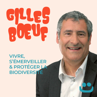 Gilles Boeuf, Biologiste - Vivre, s’émerveiller & protéger la biodiversité cover