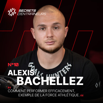 #10 Alexis Bachellez : Comment performer efficacement, exemple de la force athlétique cover