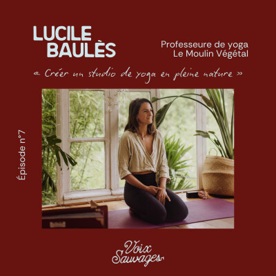 #7 ⟐ Un studio de yoga en pleine nature avec Lucille Baulès et Le Moulin Végétal cover