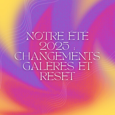 S2 - 8 - Notre été 2025 : entre changements, galères et reset cover