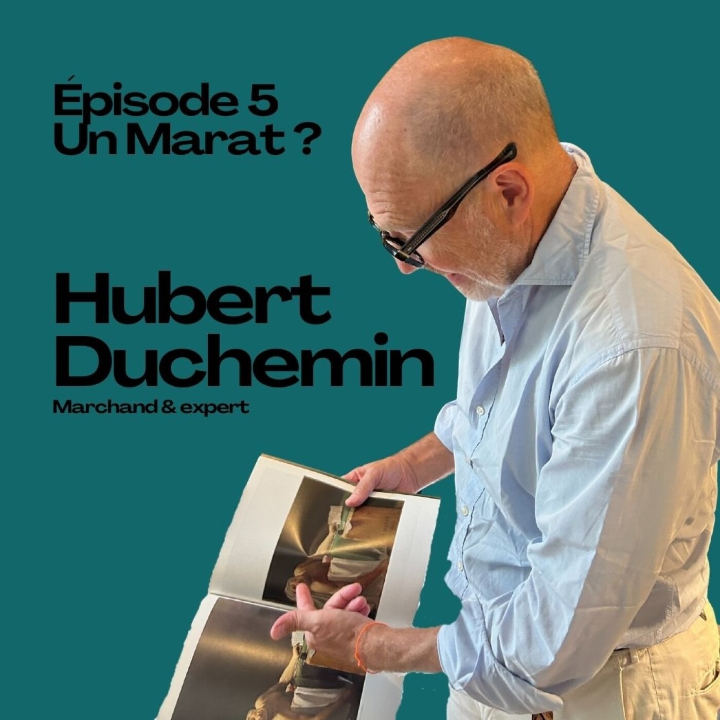 Épisode 5 : un Marat ? / Hubert Duchemin, marchand et expert Épisode 5 : un Marat ? / Hubert Duchemin, marchand et expert