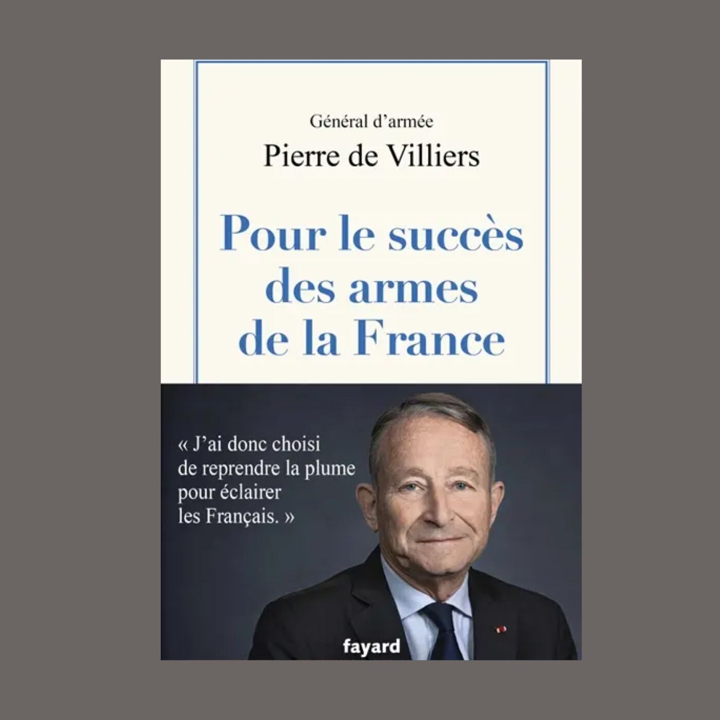Général Pierre de Villiers - Pour le succès des armes de la France