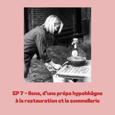 EP 7 - Ilona, d'une prépa hypokhâgne à la restauration et la sommellerie cover