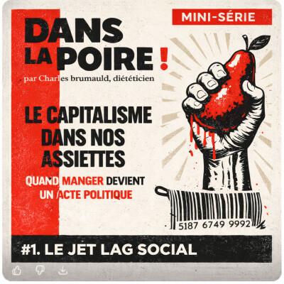 LE CAPITALISME DANS NOS ASSIETTES - Jet lag social : pourquoi notre faim se dérègle (1/5) cover