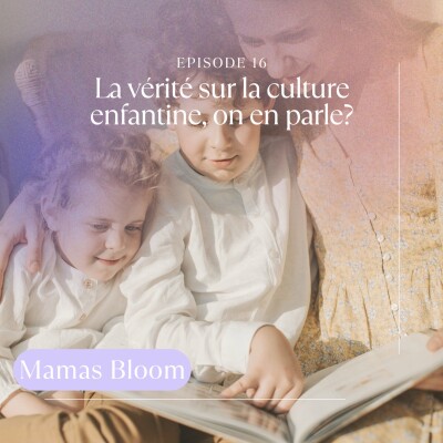 Ep16. La vérité sur la culture enfantine (on en parle?) cover