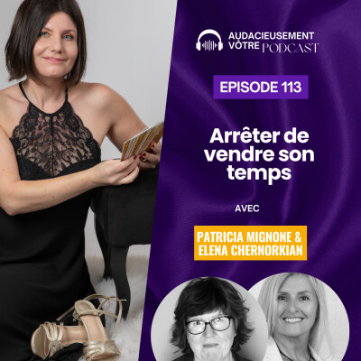 Episode 113 : Arrêter de vendre son temps (Interview de Patricia Mignone & Elena Cherkorkian) cover