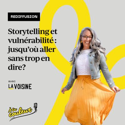 REDIFFUSION // Storytelling et vulnérabilité : jusqu’où aller sans trop en dire? cover