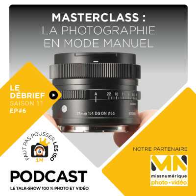 LE DÉBRIEF - S1106 - LA PHOTOGRAPHIE EN MODE MANUEL cover
