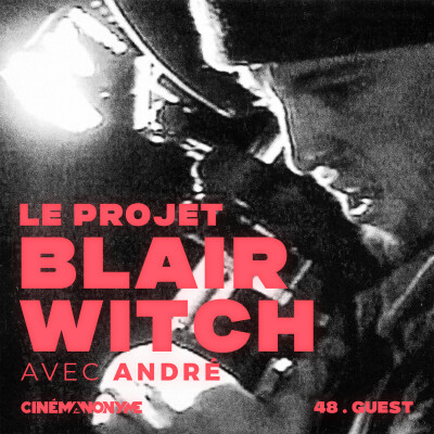 48 - [GUEST] Le Projet Blair Witch avec André cover