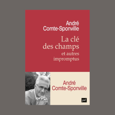 André Comte-Sponville : La clé des champs : et autres impromptus cover