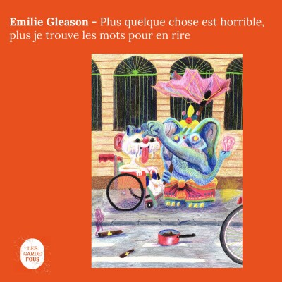 Emilie Gleason, plus quelque chose est horrible, plus je trouve les mots pour en rire cover
