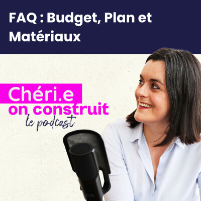 43 - Plan de maison, budget construction et matériaux : vos questions pour construire sa maison neuve cover