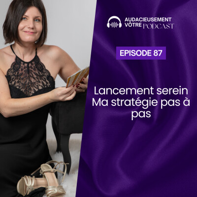 Episode 87 : Lancements sereins - Ma stratégie pas à pas pour ALMA cover