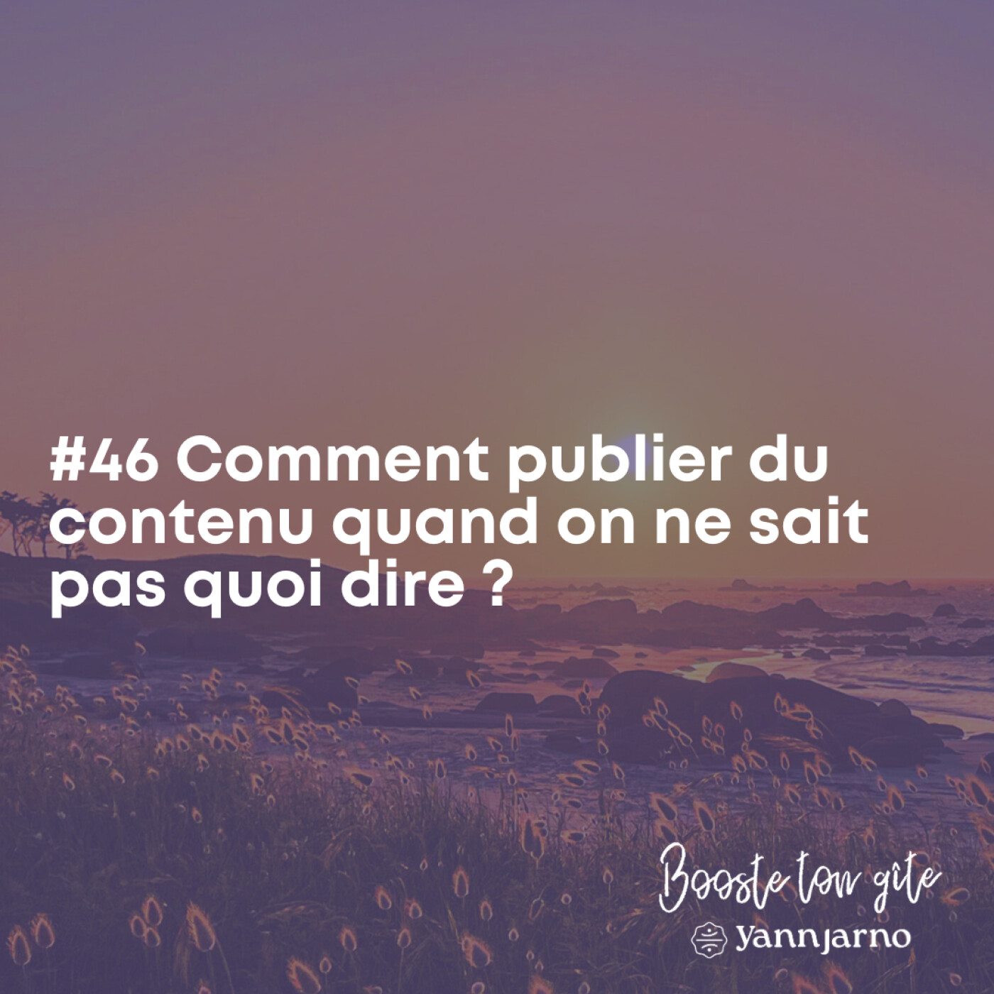 #46 Comment publier du contenu quand on ne sait pas quoi dire ?