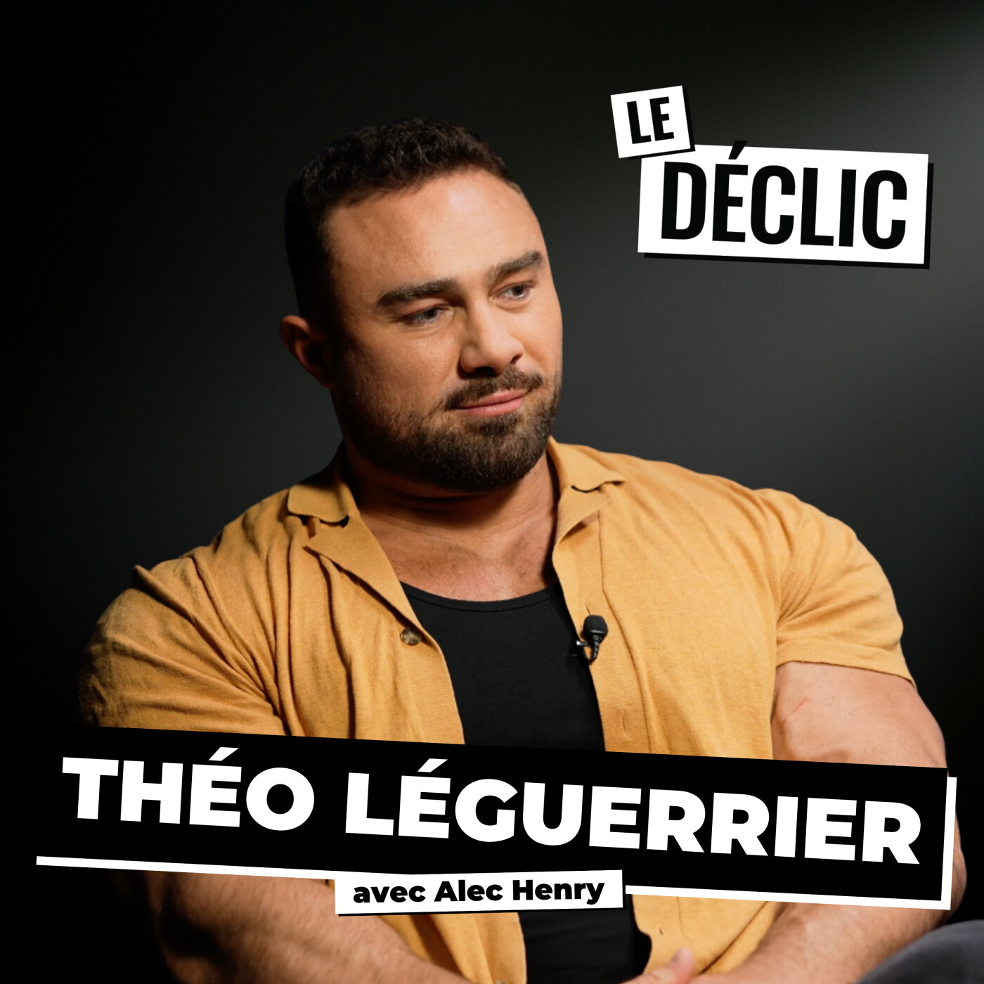 Comment fortifier votre esprit et votre corps - dans la vie d'un des meilleurs bodybuilder du monde | Théo Leguerrier [REDIFF] — Le Déclic | Podcast par Alec Henry