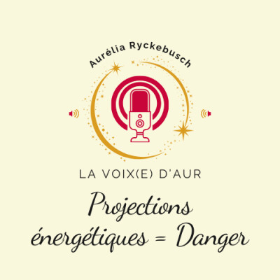⚠️ DANGER ⚠️ : vos projections énergétiques font du mal aux autres cover