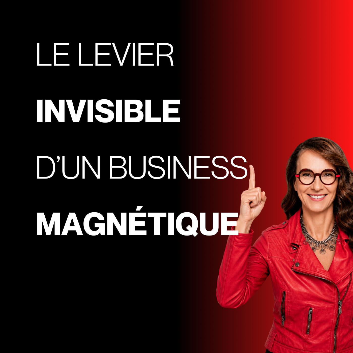 Le levier invisible d’un business magnétique -E205