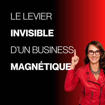 Le levier invisible d’un business magnétique -E205 cover