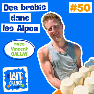 Élever des brebis et fabriquer du fromage en Haute-Savoie avec Vincent Gallay (#50) cover