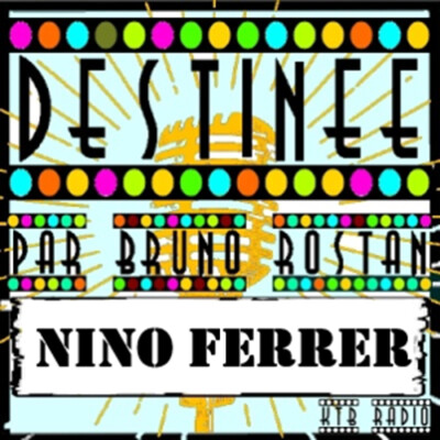 Destinée épi 16, Nino Ferrer, l'incompris par Bruno Rostan cover
