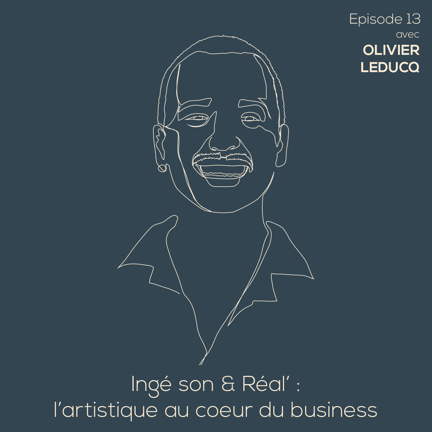 13. Olivier Leducq - Ingé son & Réal' : l'artisitque au coeur du business