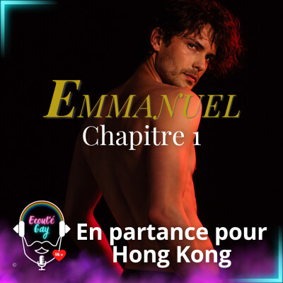 [ RECIT ] Emmanuel - Chapitre 1 : En partance pour Hong Kong [1/6] - Saga audio gay cover