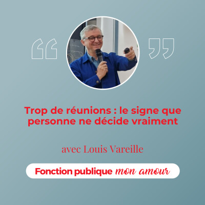 Trop de réunions : le signe que personne ne décide vraiment avec Louis Vareille cover