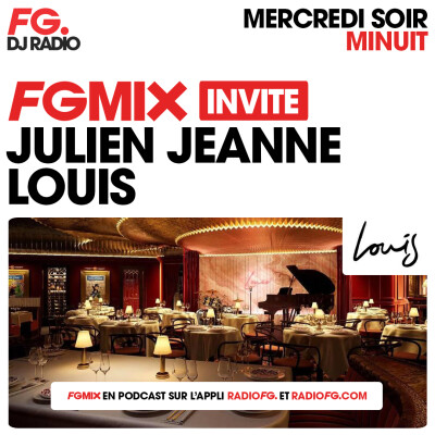 FG MIX INVITE : LE LOUIS AVEC JULIEN JEANNE cover