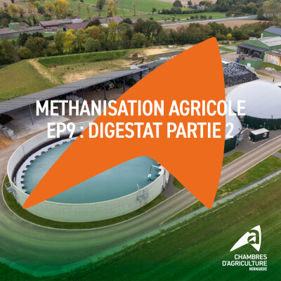 Méthanisation agricole - Ep 9 - Bien valoriser les digestats [Chambres d'agriculture de Normandie] cover