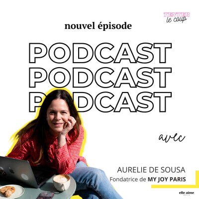 Comment tourner une page et s'imposer sans s'excuser avec Aurélie De Sousa, fondatrice de My Joy Paris cover